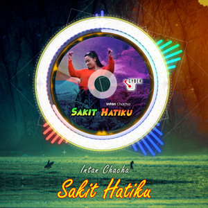 Download Lagu Intan Chacha - Sakit Hatiku - Remix MP3 Download Lagu Intan Chacha - Sakit Hatiku - Remix MP3