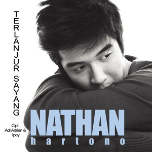 Download Lagu Nathan Hartono - Terlanjur Sayang MP3