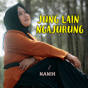 Download Lagu Nanih - Jung Lain Ngajurung MP3 Download Lagu Nanih - Jung Lain Ngajurung MP3