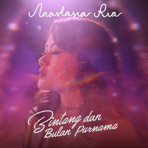 Download Lagu Anastasia Ria - Bintang dan Bulan Purnama MP3 Download Lagu Anastasia Ria - Bintang dan Bulan Purnama MP3