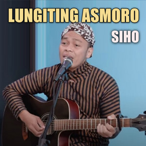 Download Lagu SIHO - Lungiting Asmoro MP3 Download Lagu SIHO - Lungiting Asmoro MP3