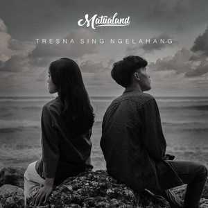 Download Lagu MatuaLand - Tresna Sing Ngelahang MP3 Download Lagu MatuaLand - Tresna Sing Ngelahang MP3