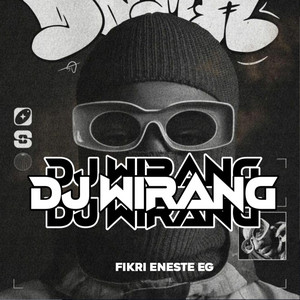 Download Lagu Fikri Eneste EG - DJ WIRANG MP3 Download Lagu Fikri Eneste EG - DJ WIRANG MP3