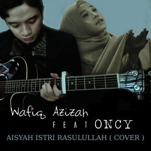 Download Lagu Wafiq Azizah, Oncy - Aisyah istri rasulullah MP3 Download Lagu Wafiq Azizah, Oncy - Aisyah istri rasulullah MP3