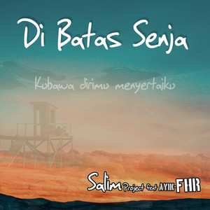 Download Lagu Salim Project, Ayik FHR - Di Batas Senja MP3 Download Lagu Salim Project, Ayik FHR - Di Batas Senja MP3