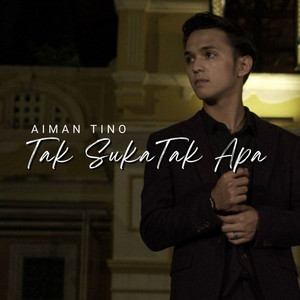 Download Lagu Aiman Tino - Tak Suka Tak Apa MP3