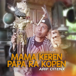Download Lagu Arif Citenx Official - MAMA KEREN PAPA RA KOPEN MP3 Download Lagu Arif Citenx Official - MAMA KEREN PAPA RA KOPEN MP3