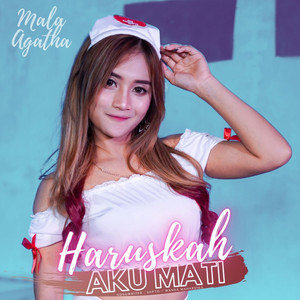 Download Lagu Mala Agatha - Haruskah Aku Mati MP3 Download Lagu Mala Agatha - Haruskah Aku Mati MP3