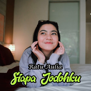 Download Lagu RATU AULIA - SIAPA JODOHKU MP3