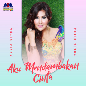 Download Lagu Yulia Citra - Aku Mendambakan Cinta MP3
