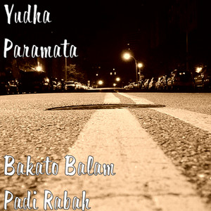 Download Lagu Yudha Paramata - Bakato Balam Padi Rabah MP3