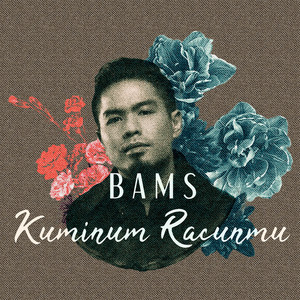 Download Lagu Bams - Kuminum Racunmu MP3