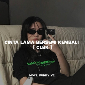 Download Lagu Mocil Fvnky V2, Dinar Fvnky V2 - CLBK - Cinta Lama Bersemi Kembali MP3 Download Lagu Mocil Fvnky V2, Dinar Fvnky V2 - CLBK - Cinta Lama Bersemi Kembali MP3