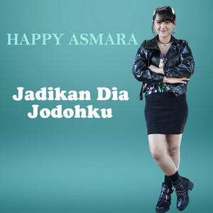 Download Lagu Happy Asmara - Jadikan Dia Jodohku MP3