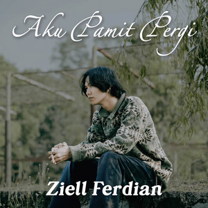 Download Lagu Ziell Ferdian - Aku Pamit Pergi MP3 Download Lagu Ziell Ferdian - Aku Pamit Pergi MP3