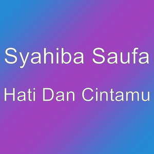 Download Lagu Syahiba Saufa - Hati Dan Cintamu MP3 Download Lagu Syahiba Saufa - Hati Dan Cintamu MP3