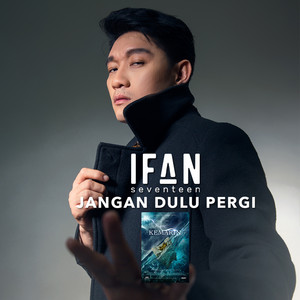 Download Lagu Ifan Seventeen - Jangan Dulu Pergi - From "Kemarin" MP3 Download Lagu Ifan Seventeen - Jangan Dulu Pergi - From "Kemarin" MP3