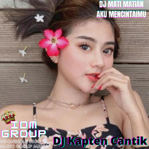 Download Lagu DJ Kapten Cantik - DJ Mati Matian Aku Mencintaimu MP3 Download Lagu DJ Kapten Cantik - DJ Mati Matian Aku Mencintaimu MP3