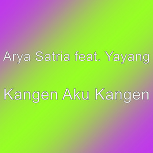 Download Lagu Arya Satria, Yayang - Kangen Aku Kangen MP3