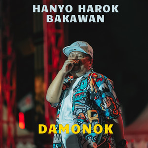 Download Lagu DAMONOK - Hanyo Harok Bakawan MP3 Download Lagu DAMONOK - Hanyo Harok Bakawan MP3