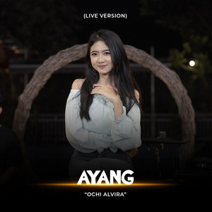 Download Lagu Ochi Alvira - Ayang - Live Version MP3