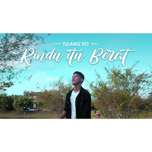 Download Lagu Tulang Tio - Rindu Itu Berat MP3