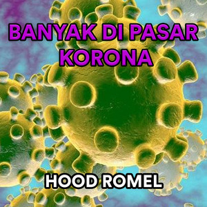 Download Lagu Hood Romel - Banyak Di Pasar Korona MP3