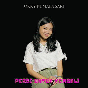 Download Lagu Okky Kumala Sari, Dapur Musik - Pergi Untuk Kembali MP3 Download Lagu Okky Kumala Sari, Dapur Musik - Pergi Untuk Kembali MP3