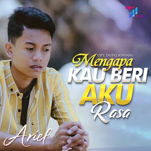 Download Lagu Arief - Mengapa Kau Beri Aku Rasa MP3 Download Lagu Arief - Mengapa Kau Beri Aku Rasa MP3