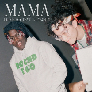 Download Lagu Dough-Boy, Lil Yachty - Mama (feat. Lil Yachty) MP3 Download Lagu Dough-Boy, Lil Yachty - Mama (feat. Lil Yachty) MP3