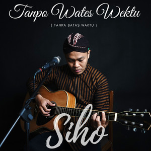 Download Lagu Siho - Tanpa Batas Waktu (Tanpo Wates Wektu) - Cover MP3 Download Lagu Siho - Tanpa Batas Waktu (Tanpo Wates Wektu) - Cover MP3