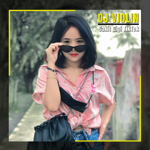 Download Lagu DJ Violin - Sakit Gigi Tiktok MP3 Download Lagu DJ Violin - Sakit Gigi Tiktok MP3