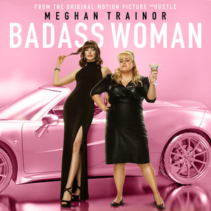 Download Lagu Meghan Trainor - Badass Woman - From The Motion Picture "The Hustle" MP3