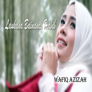 Download Lagu Wafiq Azizah - Laukana Bainanal Habib MP3 Download Lagu Wafiq Azizah - Laukana Bainanal Habib MP3