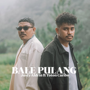 Download Lagu Justy Aldrin, Toton Caribo - Bale Pulang (feat. Toton Caribo) MP3 Download Lagu Justy Aldrin, Toton Caribo - Bale Pulang (feat. Toton Caribo) MP3