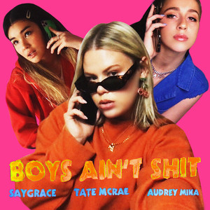 Download Lagu SAYGRACE, Tate McRae, Audrey Mika - Boys Ain't Shit (feat. Tate McRae & Audrey Mika) MP3