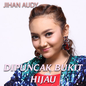 Download Lagu Jihan Audy - Dipuncak Bukit Hijau MP3