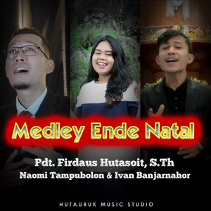 Download Lagu Pdt. Firdaus Hutasoit, S. Th, Ivan Banjarnahor, Naomi Tampubolon - Medley Ende Natal MP3 Download Lagu Pdt. Firdaus Hutasoit, S. Th, Ivan Banjarnahor, Naomi Tampubolon - Medley Ende Natal MP3