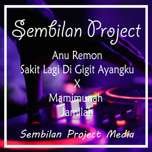 Download Lagu Sembilan Project - Anu Remon Sakit Lagi Di Gigit Ayangku x Maimunah Jamilah - Remix MP3 Download Lagu Sembilan Project - Anu Remon Sakit Lagi Di Gigit Ayangku x Maimunah Jamilah - Remix MP3