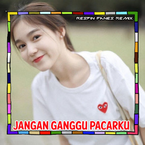 Download Lagu Respin Fanes Remix - JANGAN GANGGU PACARKU MP3 Download Lagu Respin Fanes Remix - JANGAN GANGGU PACARKU MP3