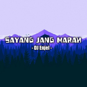 Download Lagu DJ Enjel - Sayang Jang Marah MP3