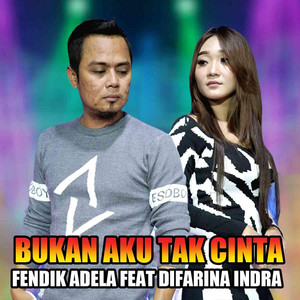 Download Lagu Difarina Indra, Fendik Adella - Bukan Aku Tak Cinta MP3 Download Lagu Difarina Indra, Fendik Adella - Bukan Aku Tak Cinta MP3