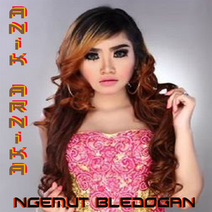 Download Lagu Anik Arnika - Ngemut Bledogan MP3 Download Lagu Anik Arnika - Ngemut Bledogan MP3
