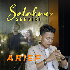 Download Lagu Arief - Salahmu Sendiri MP3 Download Lagu Arief - Salahmu Sendiri MP3