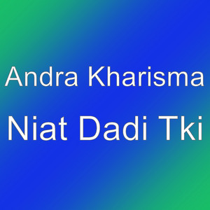 Download Lagu Andra Kharisma - Niat Dadi Tki MP3 Download Lagu Andra Kharisma - Niat Dadi Tki MP3