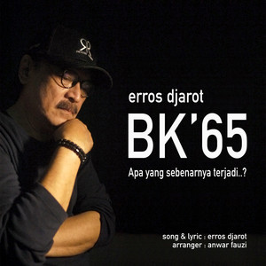 Download Lagu Erros Djarot - BK'65 MP3 Download Lagu Erros Djarot - BK'65 MP3