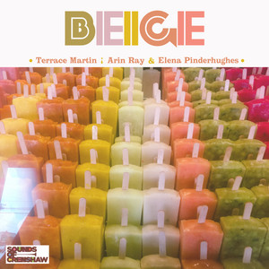Download Lagu Terrace Martin, Arin Ray, Elena Pinderhughes - Beige MP3 Download Lagu Terrace Martin, Arin Ray, Elena Pinderhughes - Beige MP3