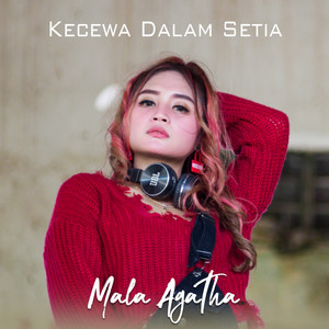 Download Lagu Mala Agatha - Kecewa Dalam Setia MP3