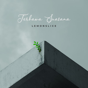 Download Lagu Lemon Slice - Terbawa Suasana MP3 Download Lagu Lemon Slice - Terbawa Suasana MP3