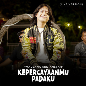 Download Lagu Maulana Ardiansyah - Kepercayaanmu Padaku - Live MP3 Download Lagu Maulana Ardiansyah - Kepercayaanmu Padaku - Live MP3